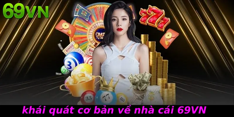 khái quát cơ bản về nhà cái 69VN